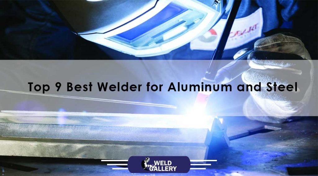 Best Welder for Aluminum and Steel